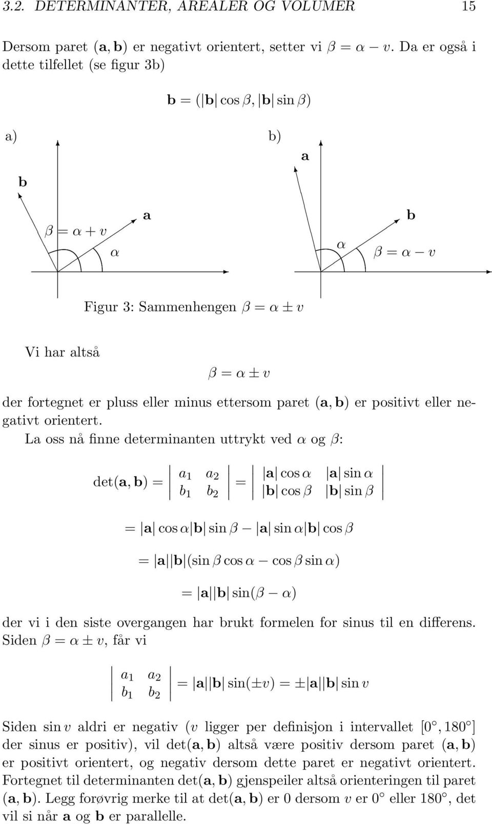 ettersom paret (a, b) er positivt eller negativt orientert.