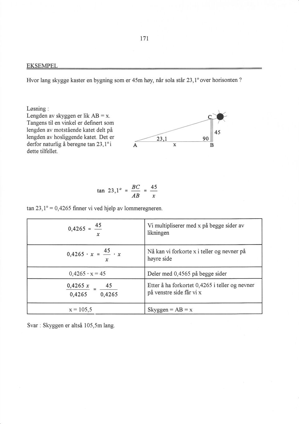 tan 23,1o = BC = 45 ABx tan23,l' :0,4265 finner vi ved hjelp av lommeregneren.