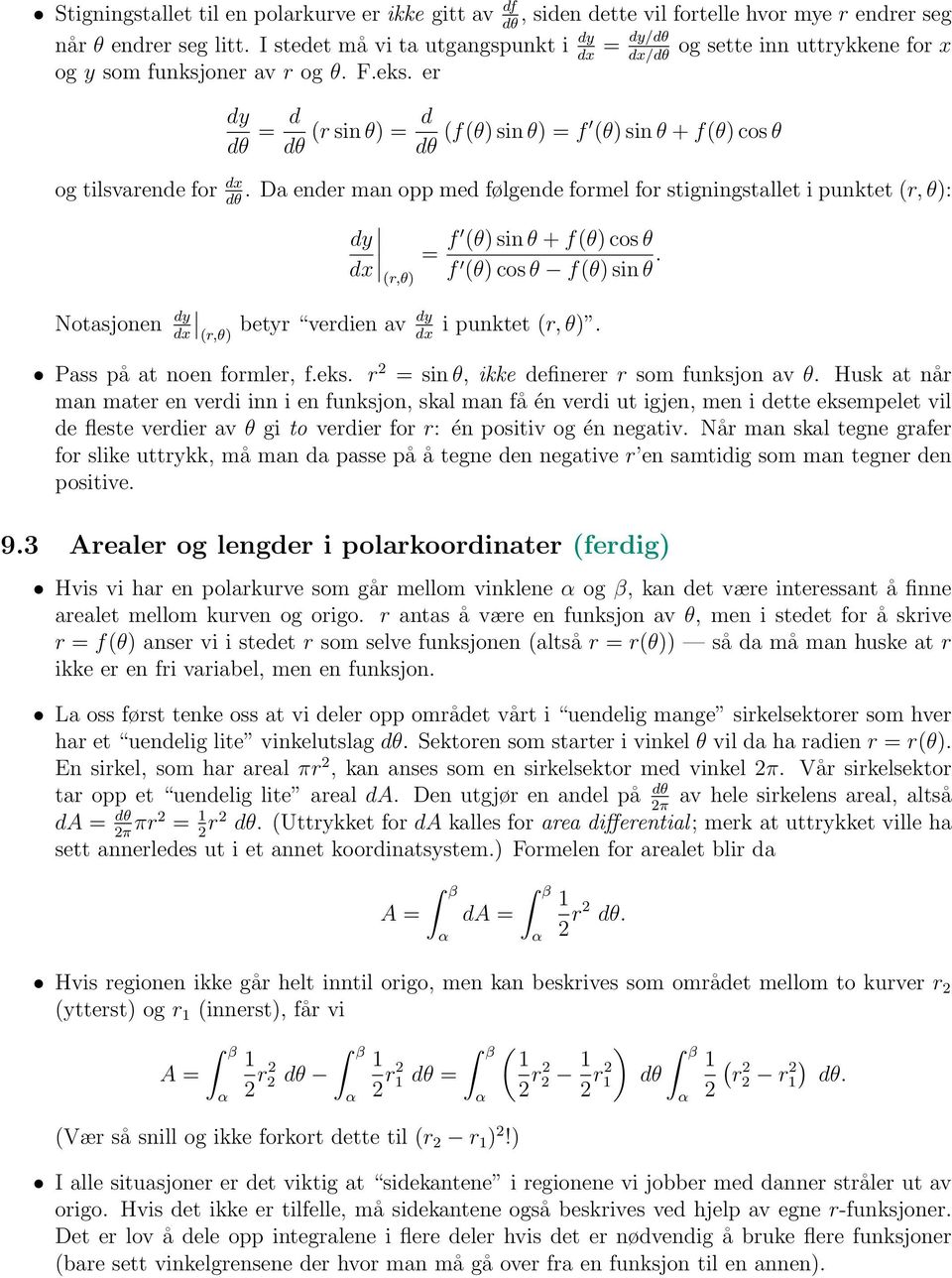 er dy dθ = d dθ (r sin θ) = d dθ (f(θ) sin θ) = f (θ) sin θ + f(θ) cos θ og tilsvarende for dx.