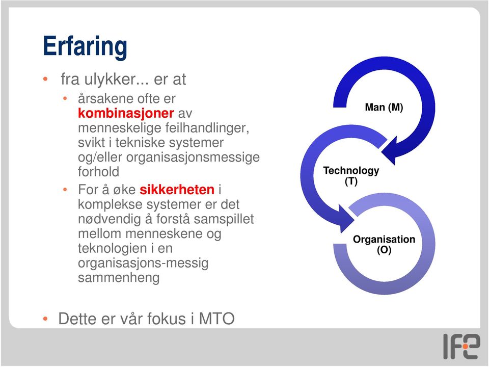 systemer og/eller organisasjonsmessige forhold For å øke sikkerheten i komplekse systemer er