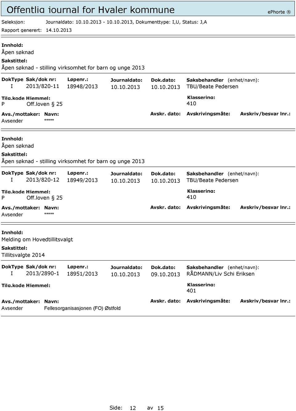 loven 25 410 Avsender ***** Åpen søknad Åpen søknad - stilling virksomhet for barn og unge 2013 2013/820-12 18949/2013