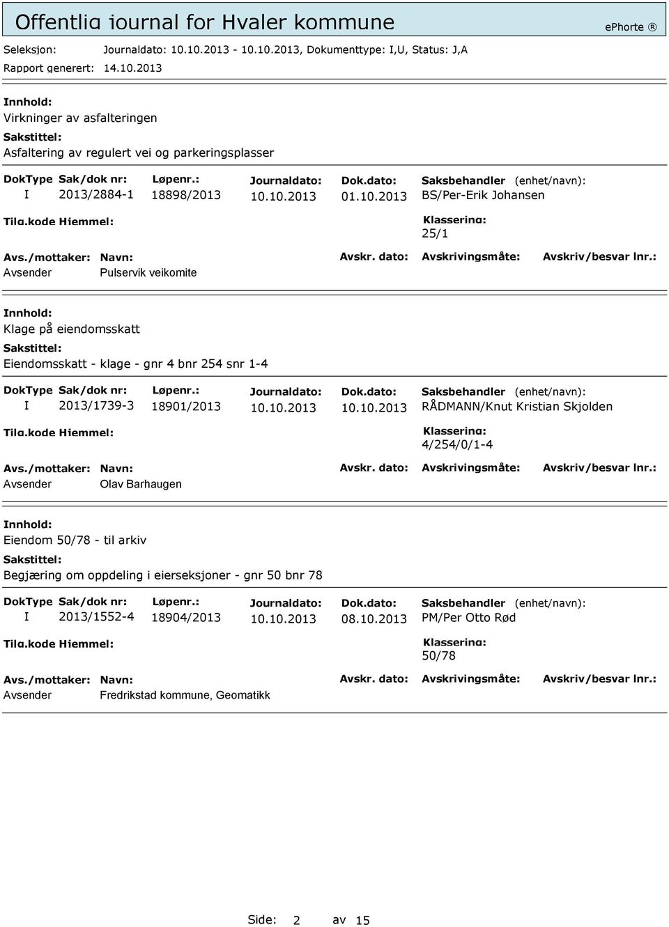 2013/1739-3 18901/2013 RÅDMANN/Knut Kristian Skjolden 4/254/0/1-4 Avsender Olav Barhaugen Eiendom 50/78 - til arkiv Begjæring om