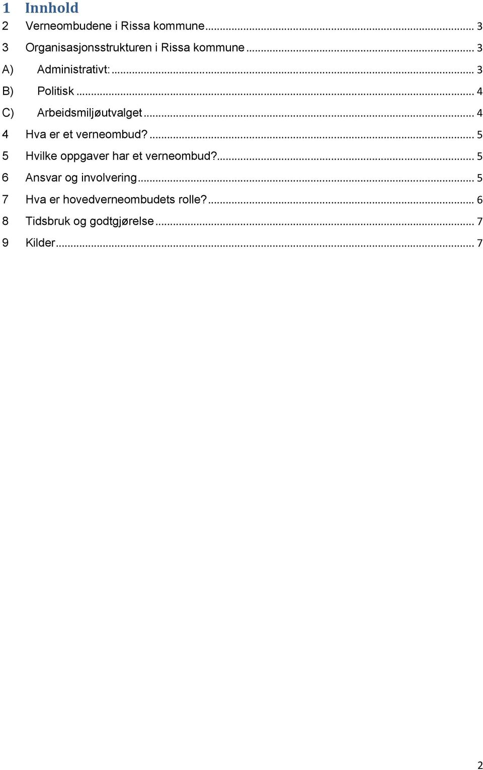 .. 4 4 Hva er et verneombud?... 5 5 Hvilke oppgaver har et verneombud?