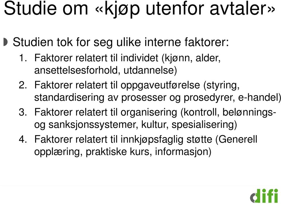 Faktorer relatert til oppgaveutførelse (styring, standardisering av prosesser og prosedyrer, e-handel) 3.