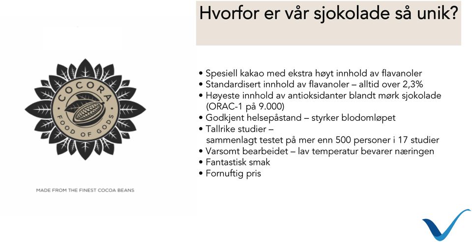 2,3% Høyeste innhold av antioksidanter blandt mørk sjokolade (ORAC-1 på 9.