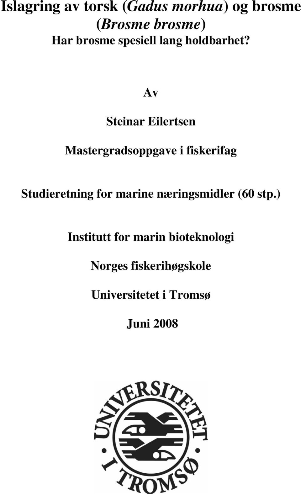 Av Steinar Eilertsen Mastergradsoppgave i fiskerifag Studieretning for