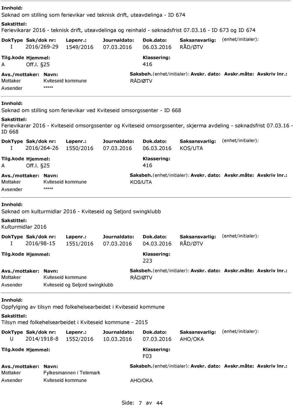 : vsender Søknad om stilling som ferievikar ved Kviteseid omsorgssenter - D 668 Ferievikarar 2016 - Kviteseid omsorgssenter og Kviteseid omsorgssenter, skjerma avdeling - søknadsfrist 07.03.