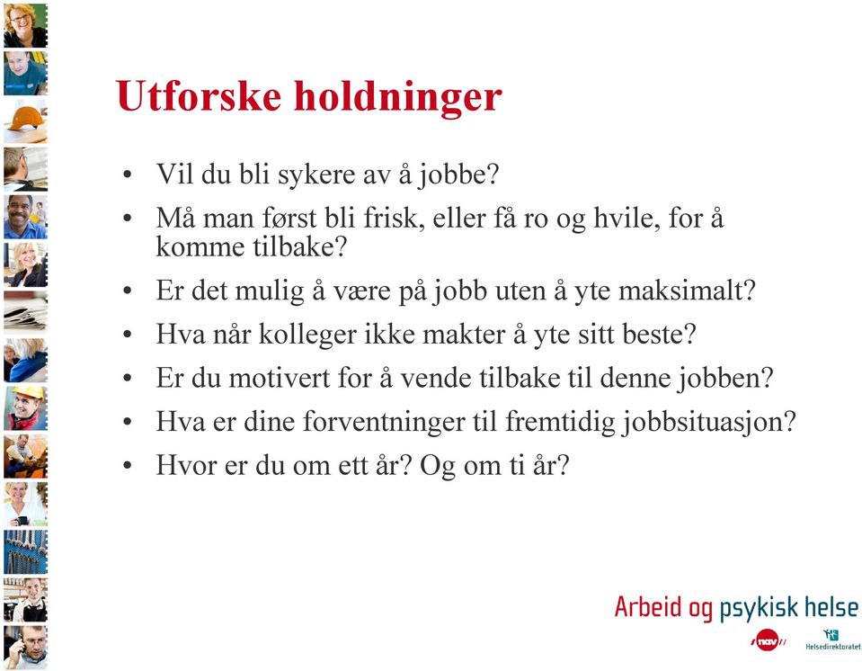 Er det mulig å være på jobb uten å yte maksimalt?