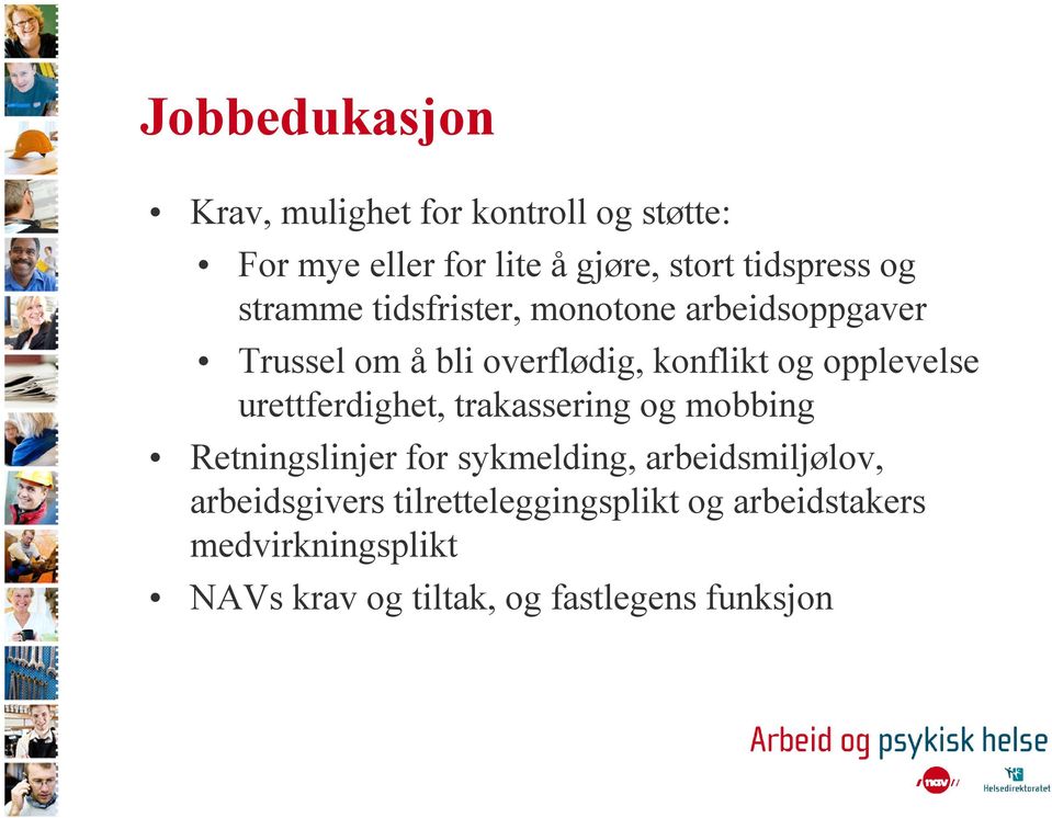 urettferdighet, trakassering og mobbing Retningslinjer for sykmelding, arbeidsmiljølov,