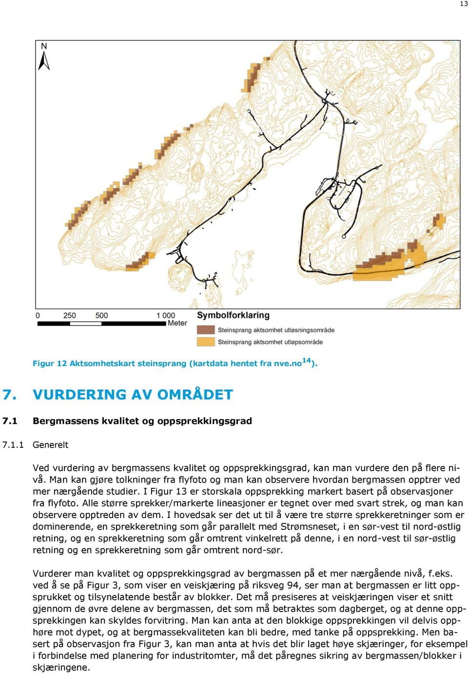 Alle større sprekker/markerte lineasjoner er tegnet over med svart strek, og man kan observere opptreden av dem.