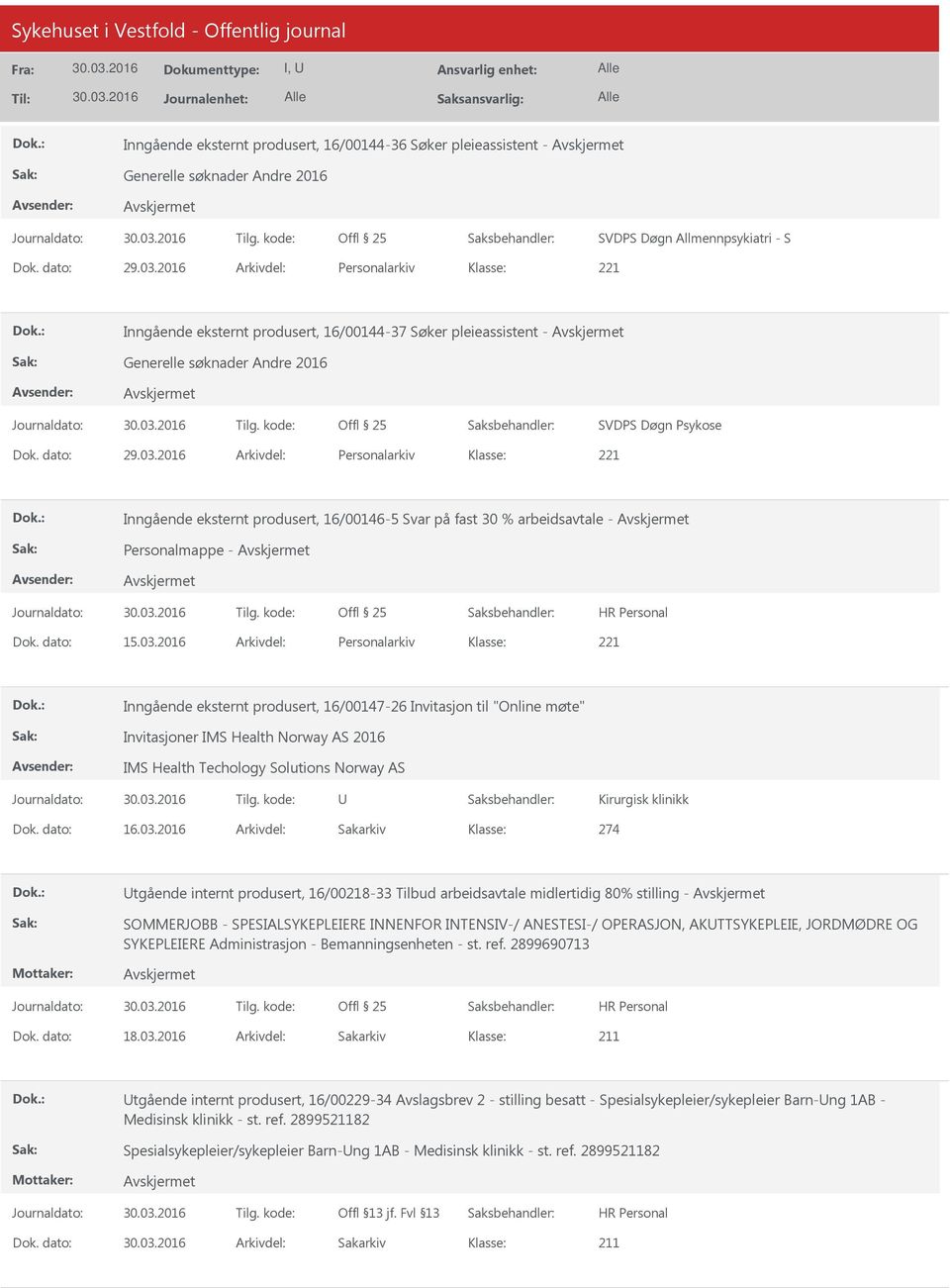 2016 Arkivdel: Personalarkiv Inngående eksternt produsert, 16/00146-5 Svar på fast 30 % arbeidsavtale - Personalmappe - Dok. dato: 15.03.