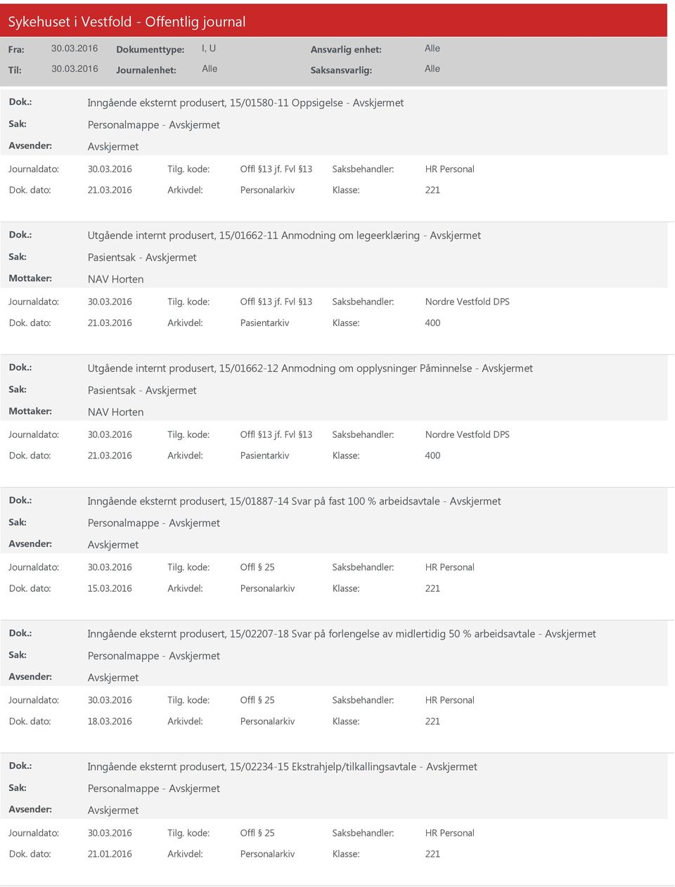 2016 Arkivdel: Pasientarkiv tgående internt produsert, 15/01662-12 Anmodning om opplysninger Påminnelse - Pasientsak - NAV Horten Nordre Vestfold DPS Dok. dato: 21.03.