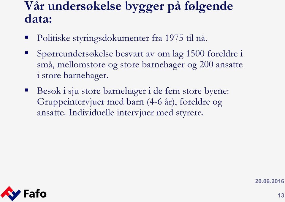 og 200 ansatte i store barnehager.