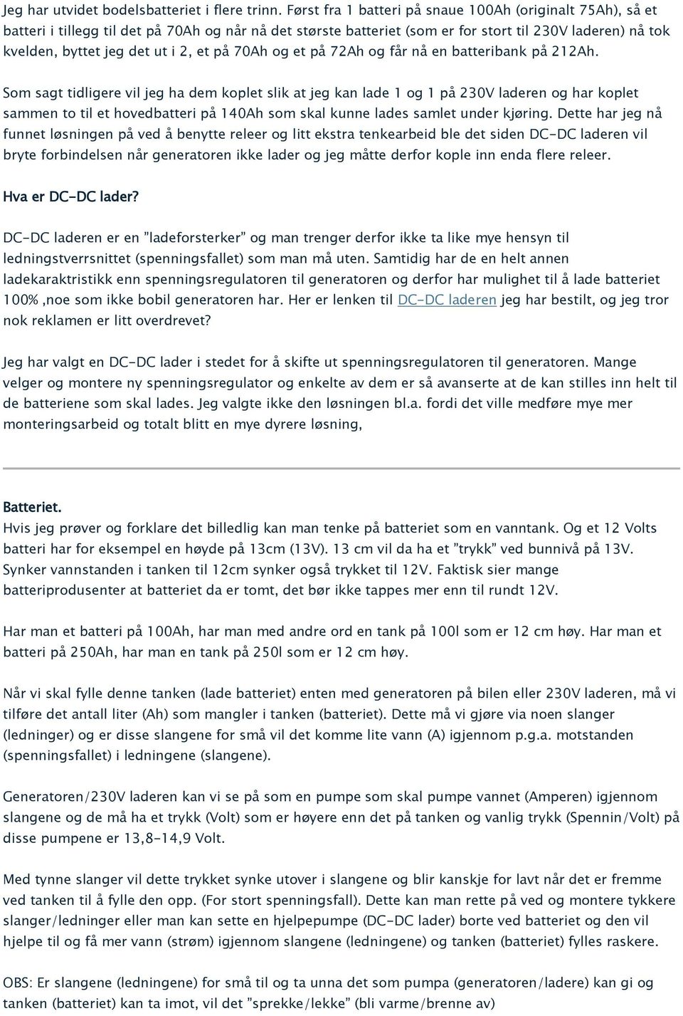 et på 70Ah og et på 72Ah og får nå en batteribank på 212Ah.