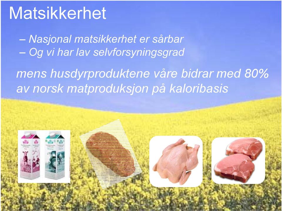 mens husdyrproduktene våre bidrar med