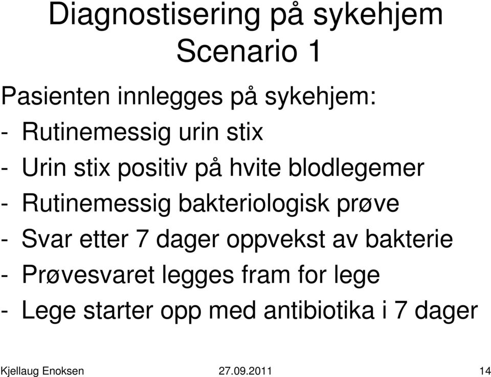 bakteriologisk prøve - Svar etter 7 dager oppvekst av bakterie - Prøvesvaret