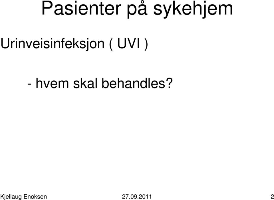 ) - hvem skal behandles?