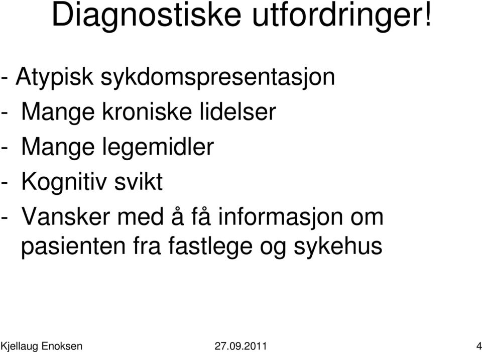 lidelser - Mange legemidler - Kognitiv svikt -