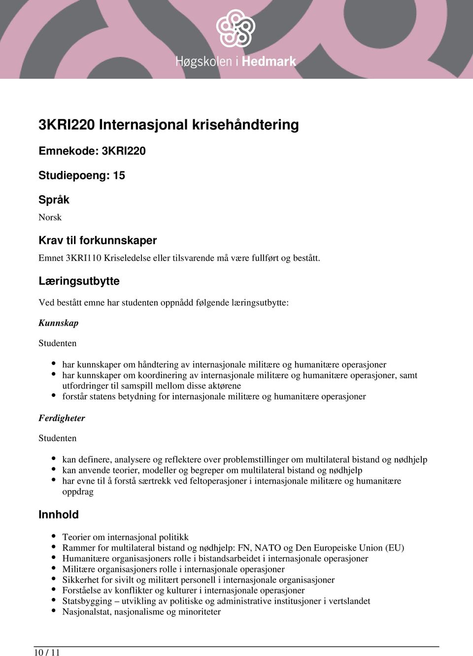 koordinering av internasjonale militære og humanitære operasjoner, samt utfordringer til samspill mellom disse aktørene forstår statens betydning for internasjonale militære og humanitære operasjoner