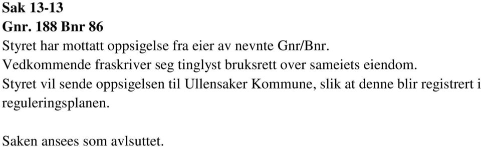 Vedkommende fraskriver seg tinglyst bruksrett over sameiets eiendom.