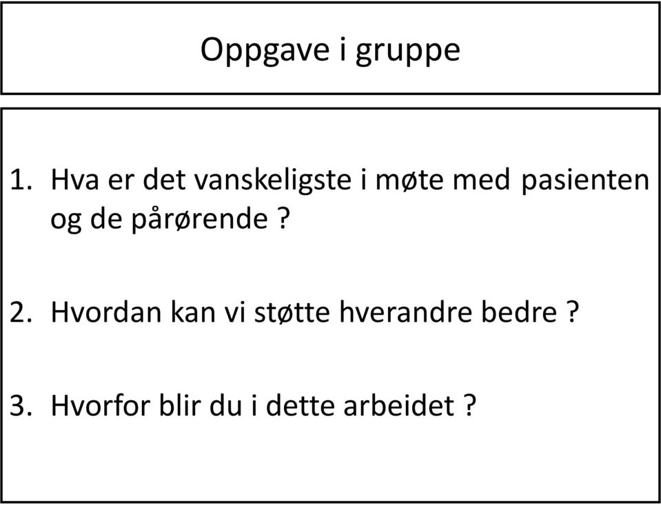 pasienten og de pårørende? 2.