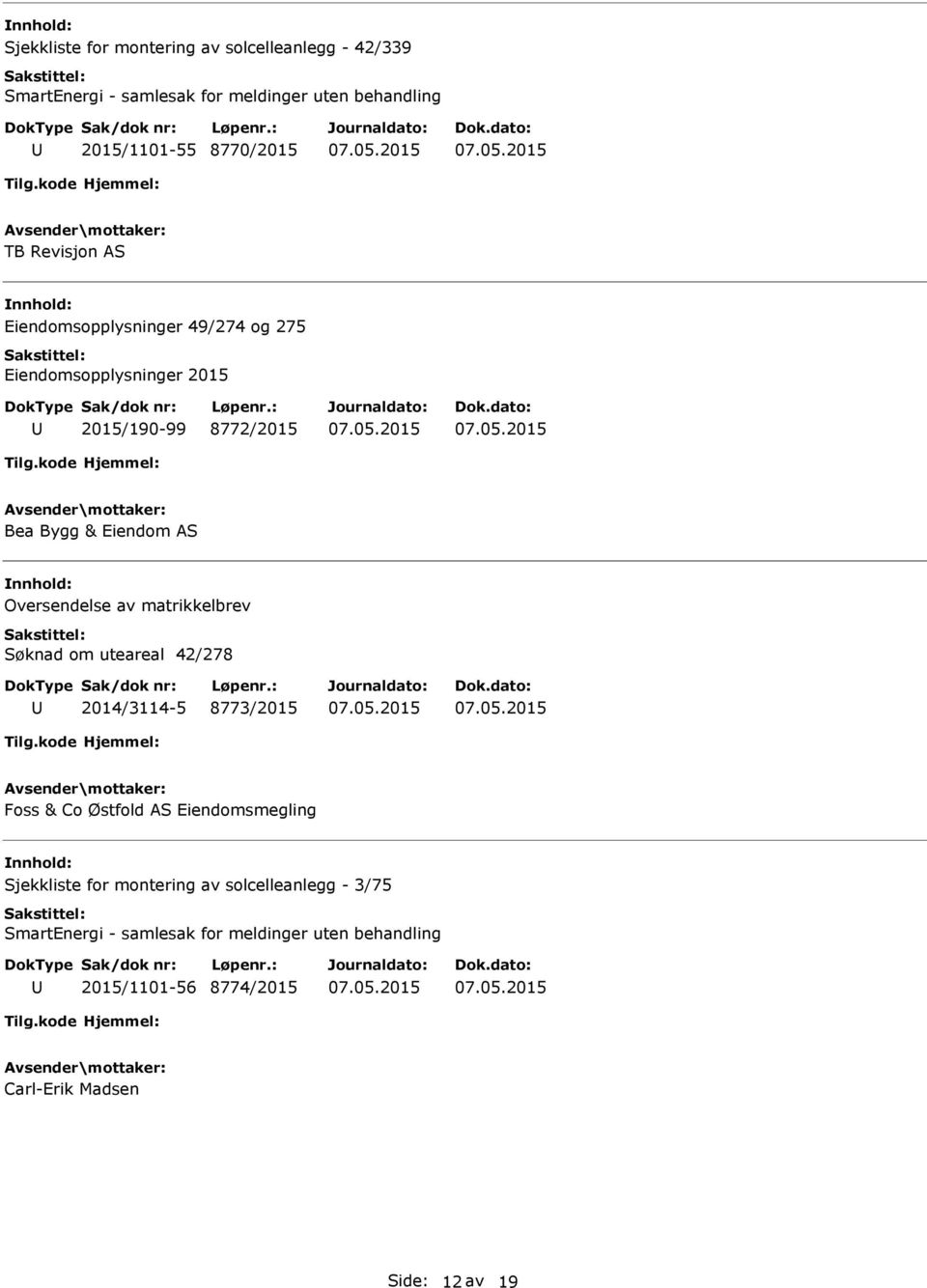 AS Oversendelse av matrikkelbrev Søknad om uteareal 42/278 2014/3114-5 8773/2015 Foss & Co Østfold AS