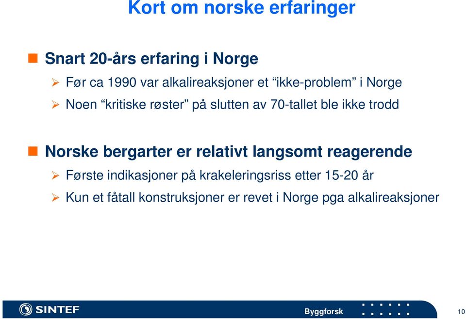 Norske bergarter er relativt langsomt reagerende Første indikasjoner på krakeleringsriss