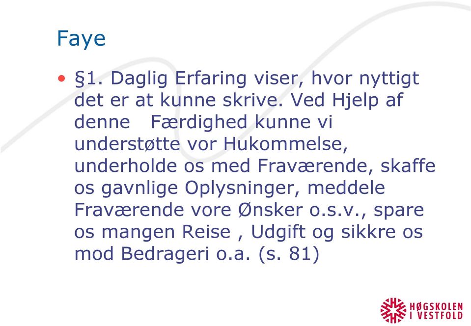 underholde os med Fraværende, skaffe os gavnlige Oplysninger, meddele