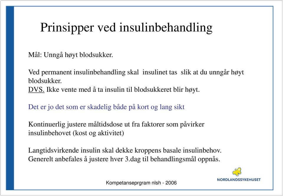 Ikke vente med å ta insulin til blodsukkeret blir høyt.