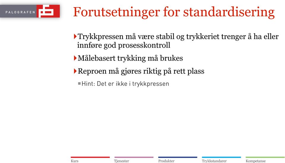 prosesskontroll Målebasert trykking må brukes Reproen må