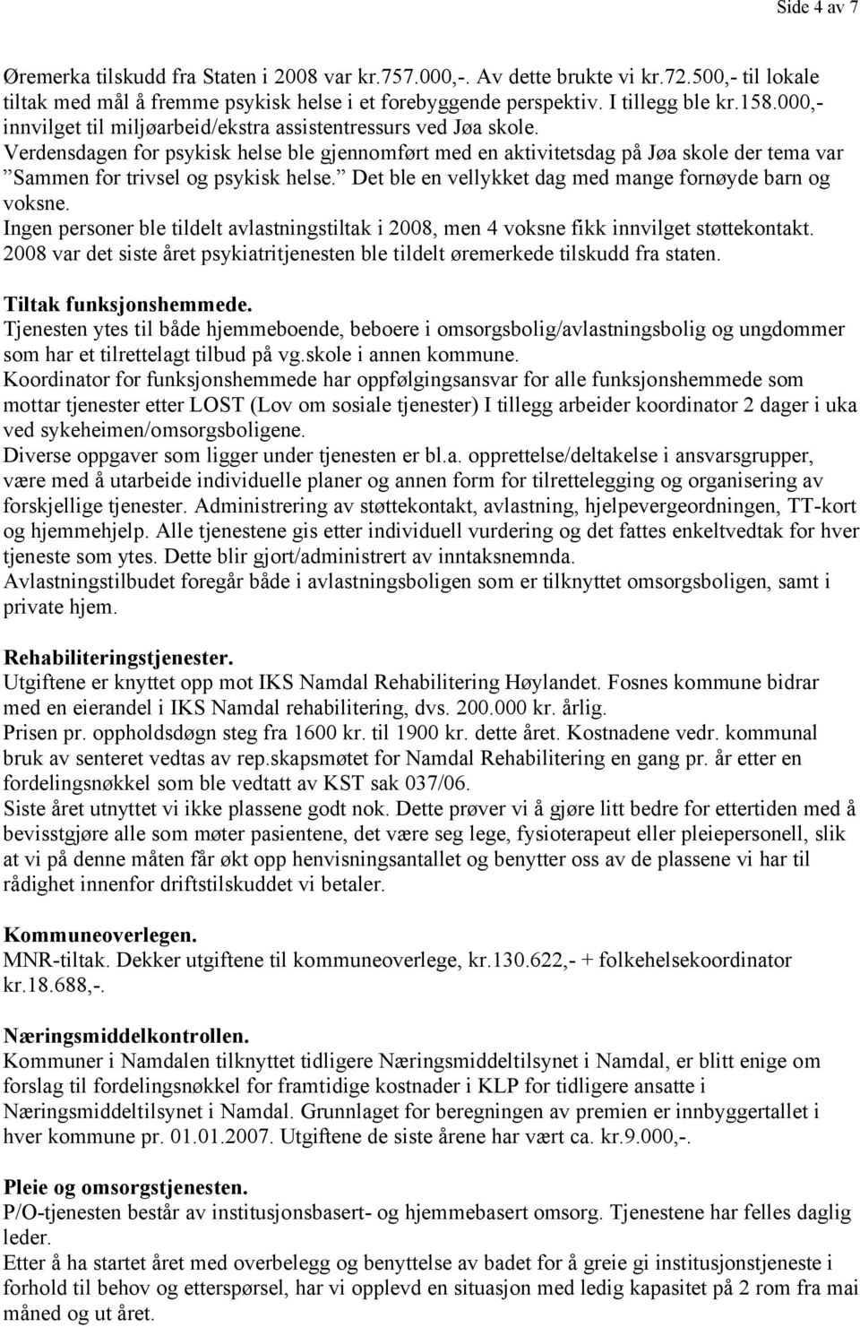 Verdensdagen for psykisk helse ble gjennomført med en aktivitetsdag på Jøa skole der tema var Sammen for trivsel og psykisk helse. Det ble en vellykket dag med mange fornøyde barn og voksne.