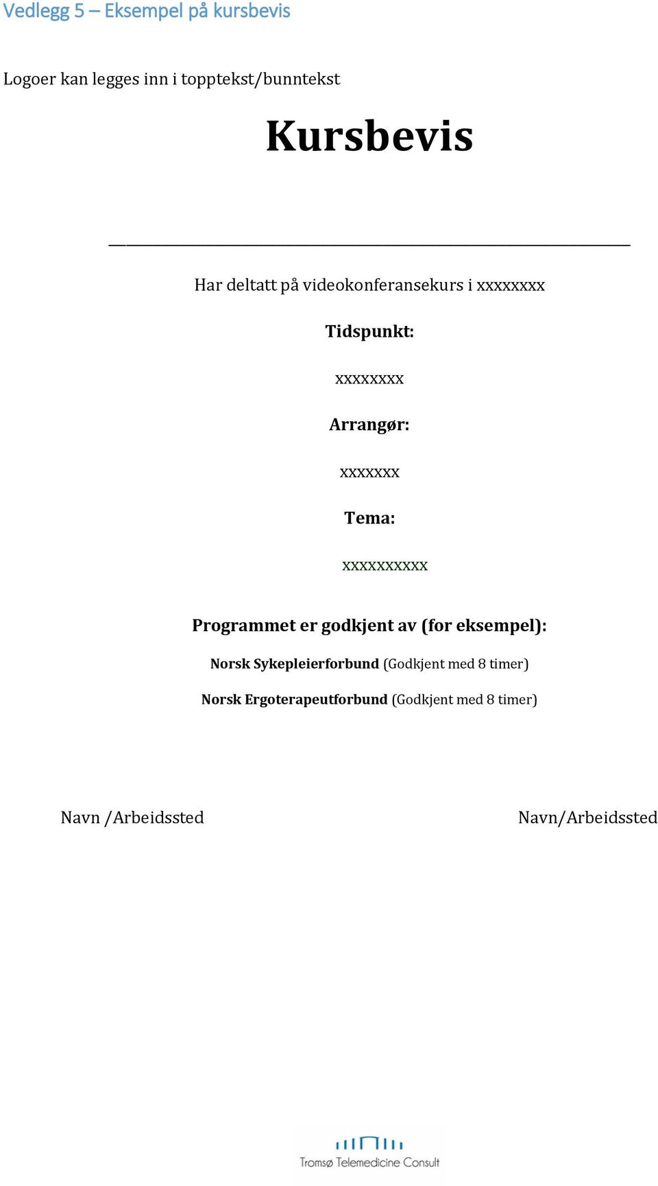 xxxxxxxxxx Programmet er godkjent av (for eksempel): Norsk Sykepleierforbund (Godkjent