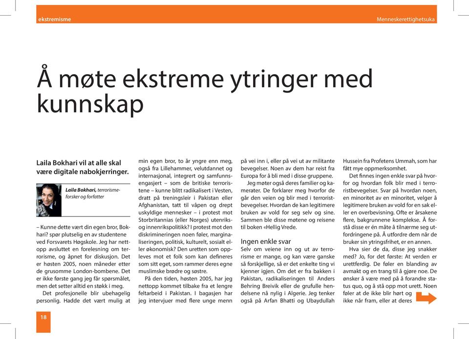 Jeg har nettopp avsluttet en forelesning om terrorisme, og åpnet for diskusjon. Det er høsten 2005, noen måneder etter de grusomme London-bombene.