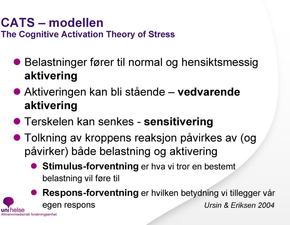 kroppens reaksjon påvirkes av (og påvirker) både belastning og aktivering Stimulus-forventning er hva vi tror en