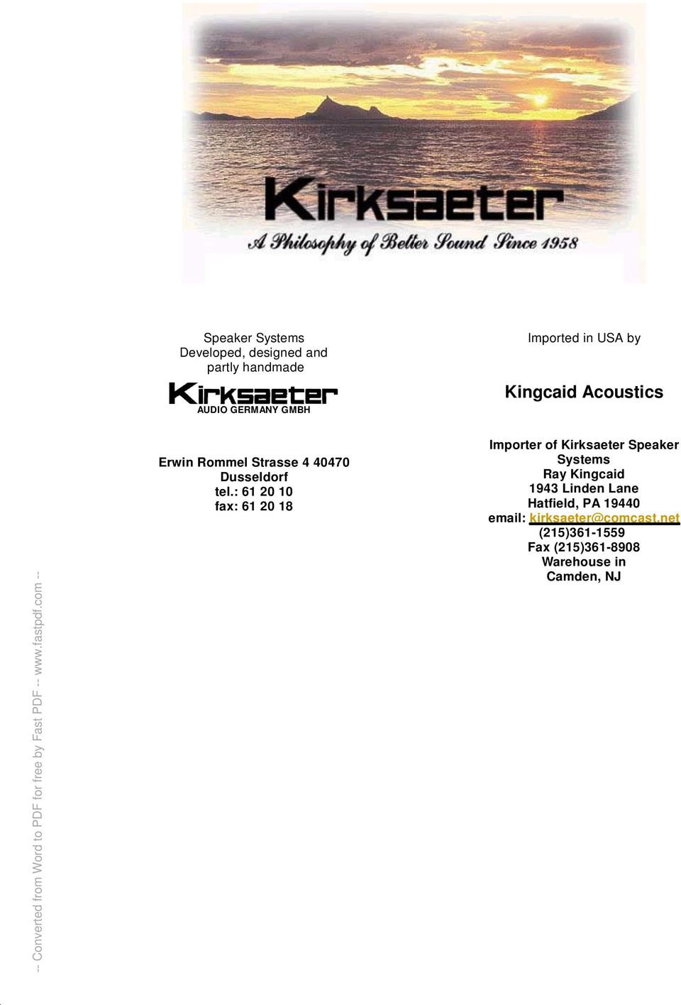 : 61 20 10 fax: 61 20 18 Importer of Kirksaeter Speaker Systems Ray Kingcaid 1943 Linden