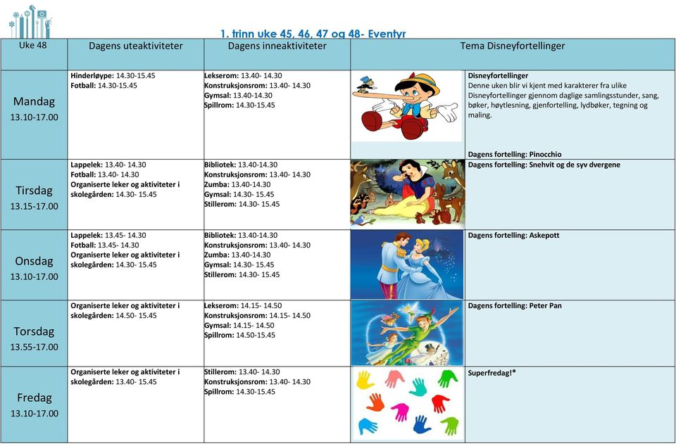 høytlesning, gjenfortelling, lydbøker, tegning og maling. 13.15-17.