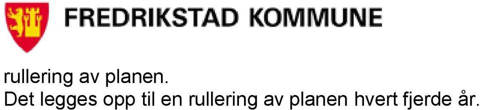 en rullering av