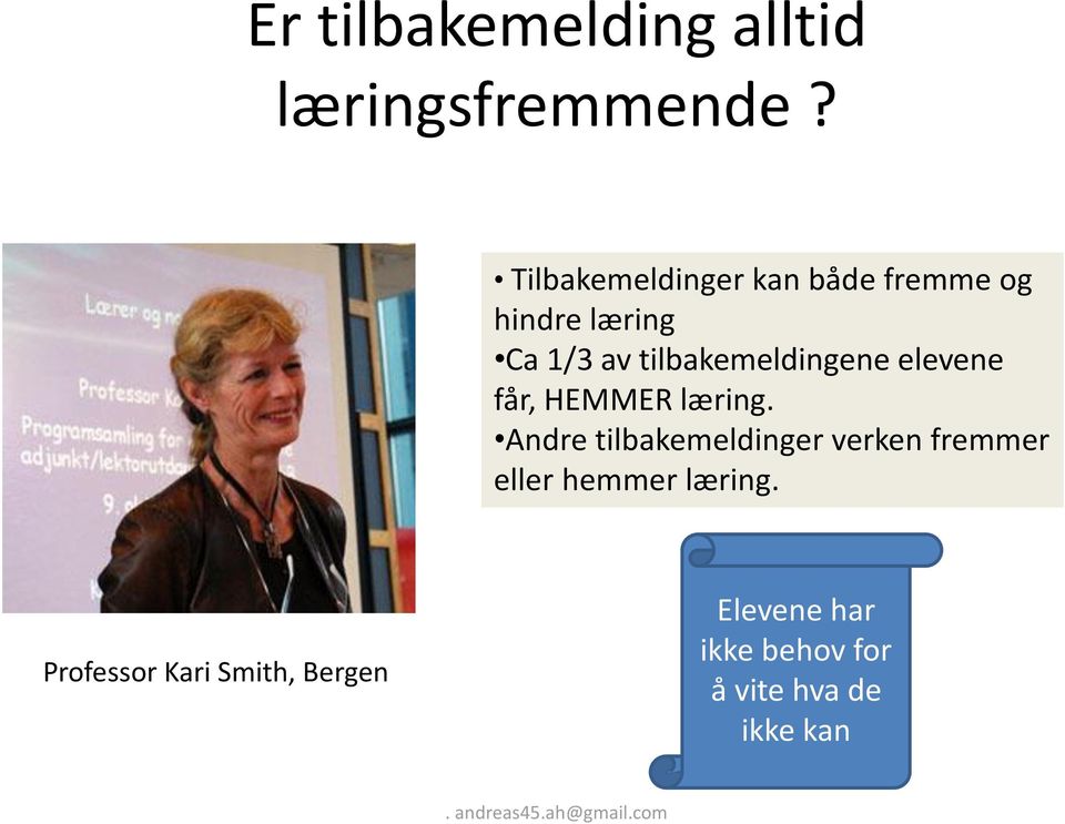 tilbakemeldingene elevene får, HEMMER læring.