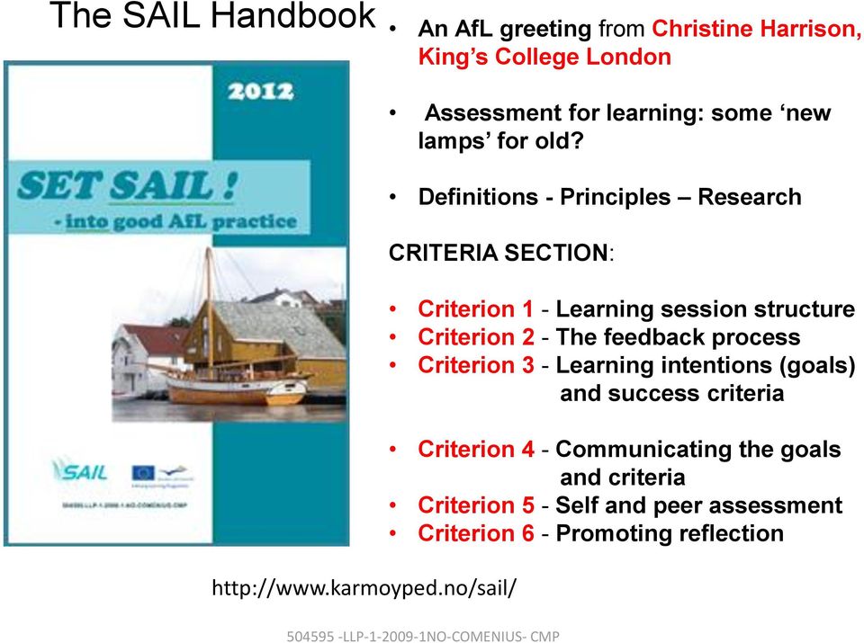 no/sail/ Criterion 1 - Learning session structure Criterion 2 - The feedback process Criterion 3 - Learning intentions (goals)