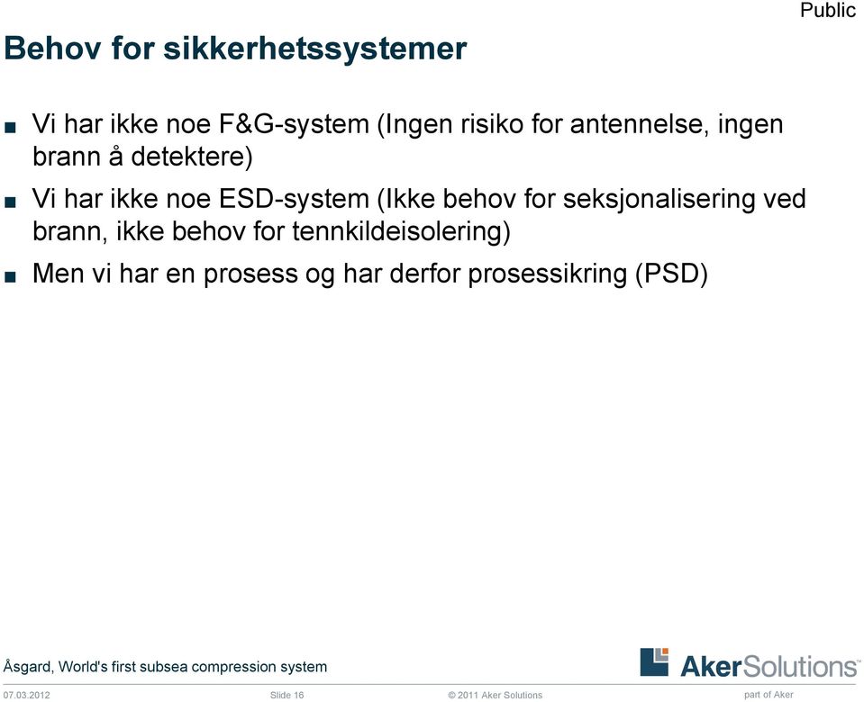 (Ikke behov for seksjonalisering ved brann, ikke behov for