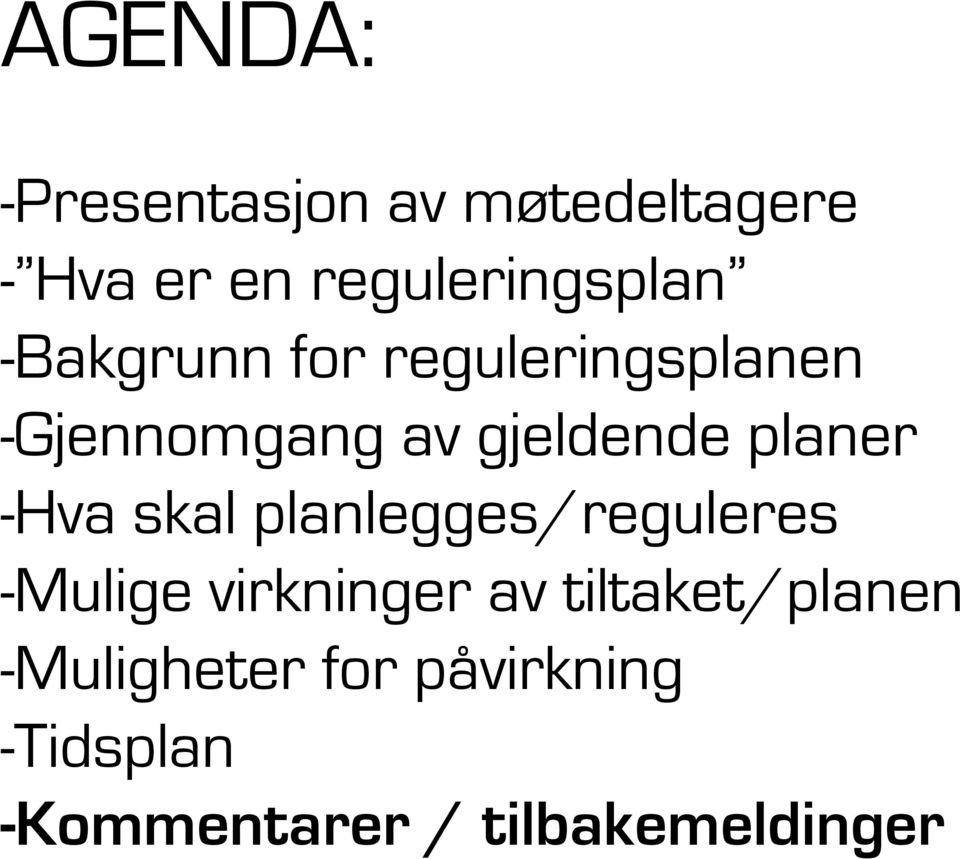 -Hva skal planlegges/reguleres -Mulige virkninger av