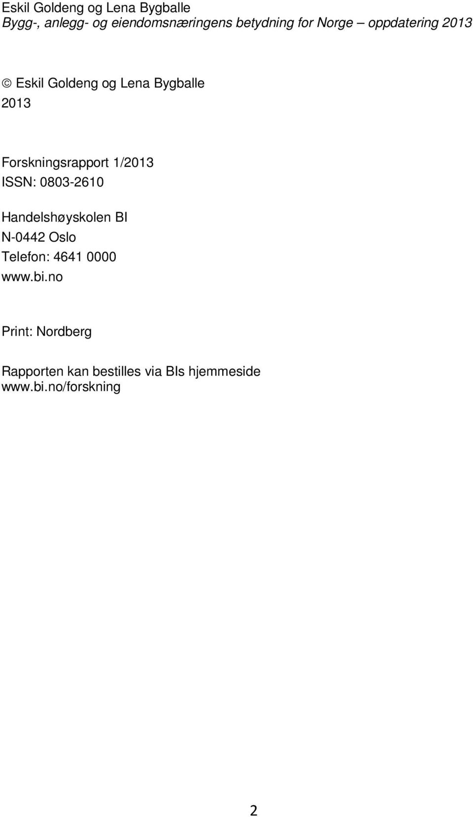 1/2013 ISSN: 0803-2610 Handelshøyskolen BI N-0442 Oslo Telefon: 4641 0000 www.bi.