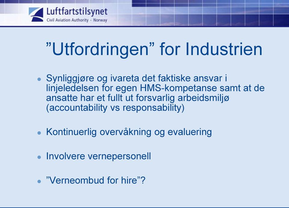 forsvarlig arbeidsmiljø (accountability vs responsability) Kontinuerlig