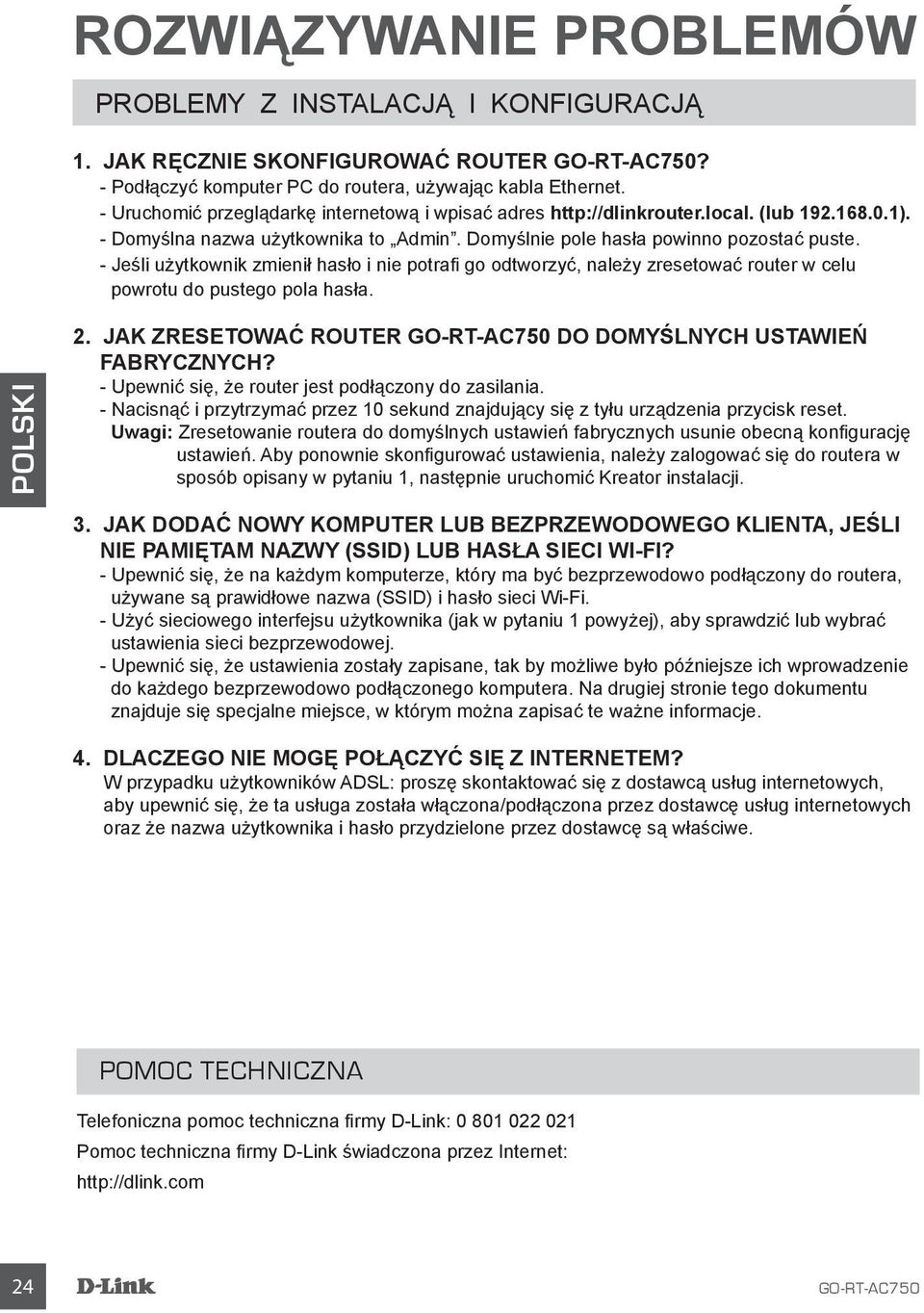 - Jeśli użytkownik zmienił hasło i nie potrafi go odtworzyć, należy zresetować router w celu powrotu do pustego pola hasła. POLSKI 2. JAK ZRESETOWAĆ ROUTER DO DOMYŚLNYCH USTAWIEŃ FABRYCZNYCH?