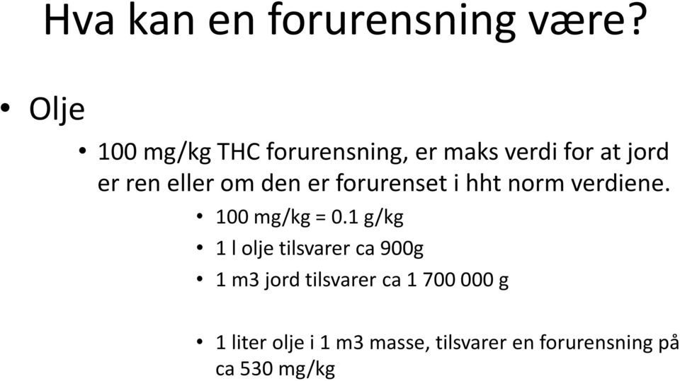 om den er forurenset i hht norm verdiene. 100 mg/kg = 0.