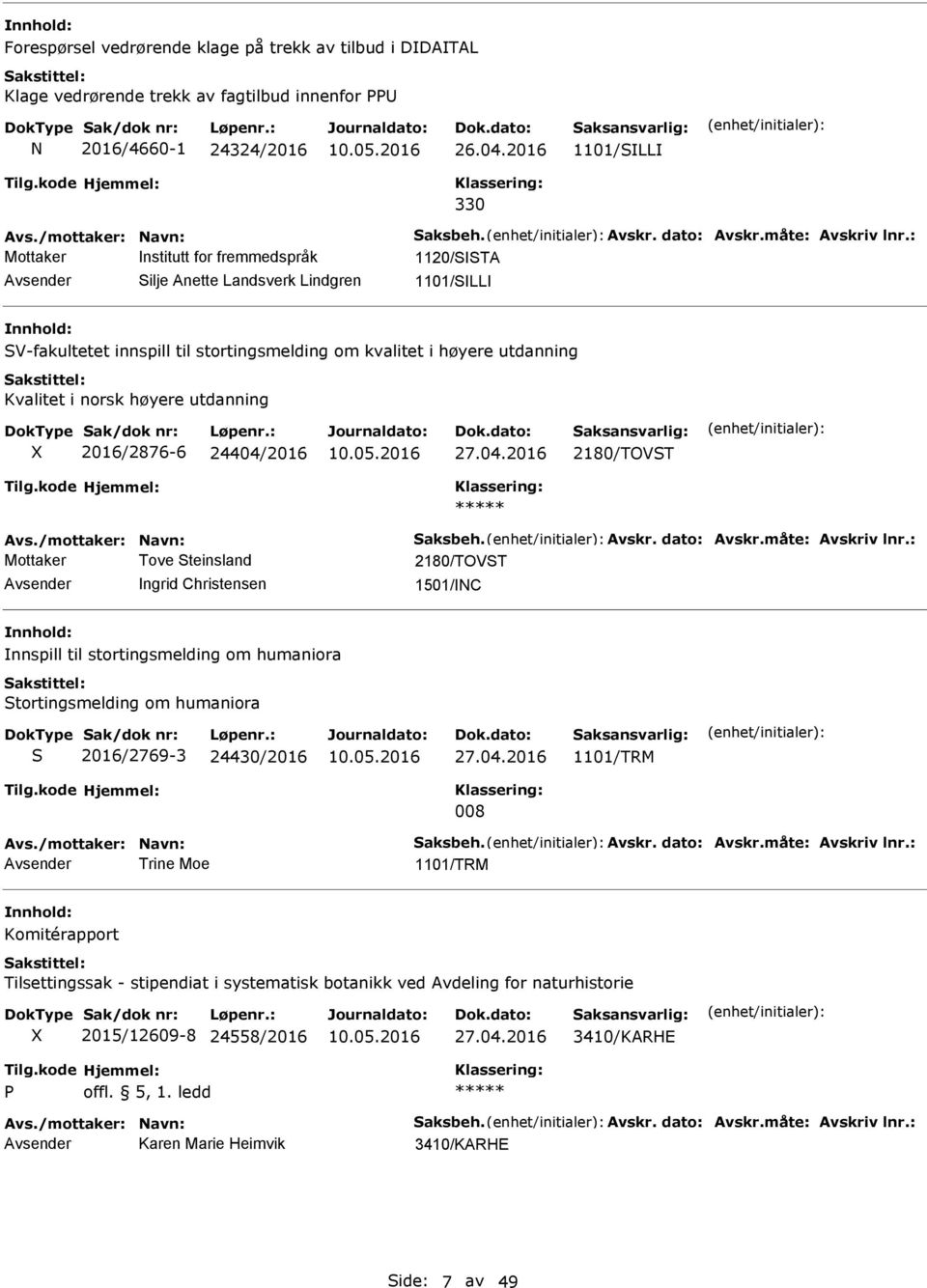 : Mottaker nstitutt for fremmedspråk 1120/A ilje Anette Landsverk Lindgren 1101/LL V-fakultetet innspill til stortingsmelding om kvalitet i høyere utdanning Kvalitet i norsk høyere utdanning X