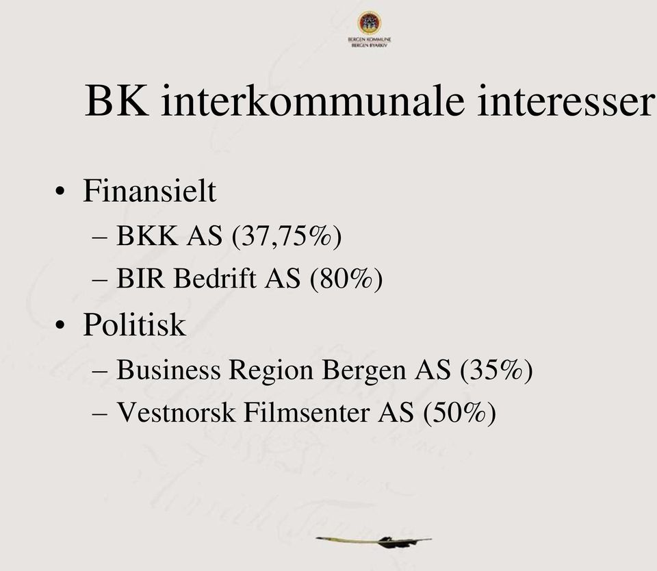 Bedrift AS (80%) Politisk Business