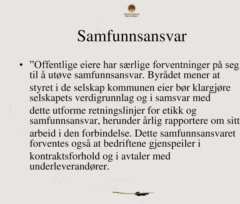 dette utforme retningslinjer for etikk og samfunnsansvar, herunder årlig rapportere om sitt arbeid i den