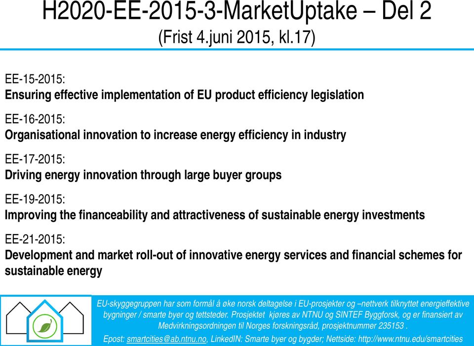 to increase energy efficiency in industry EE-17-2015: Driving energy innovation through large buyer groups EE-19-2015: