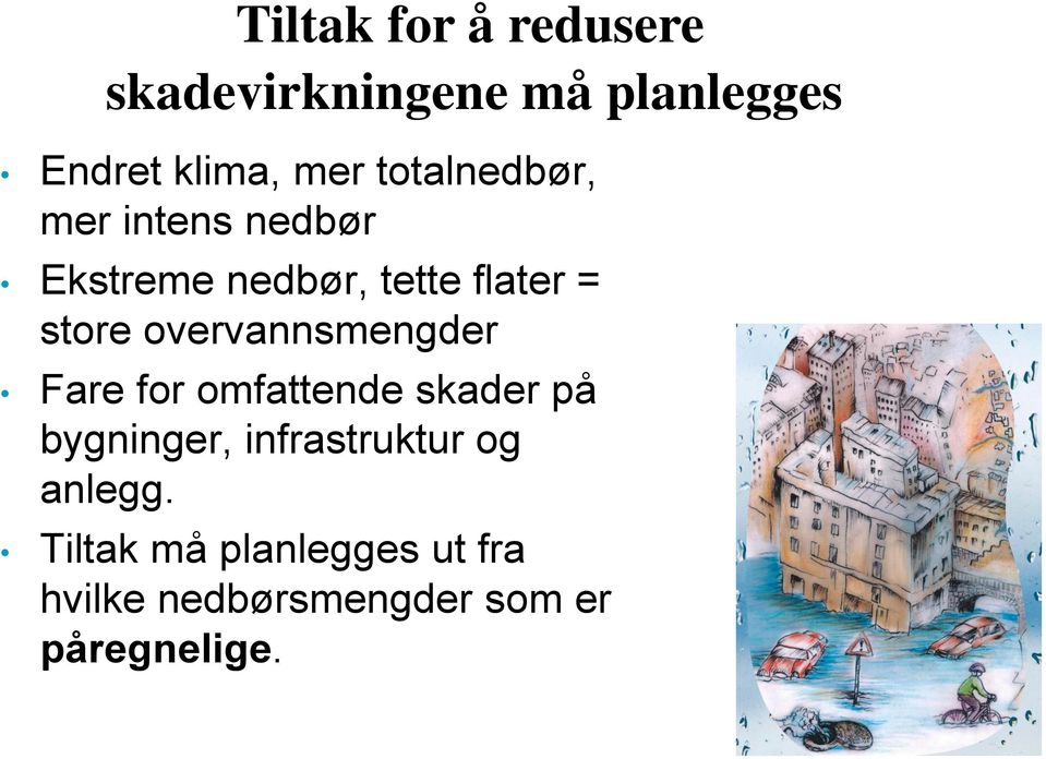 overvannsmengder Fare for omfattende skader på bygninger, infrastruktur